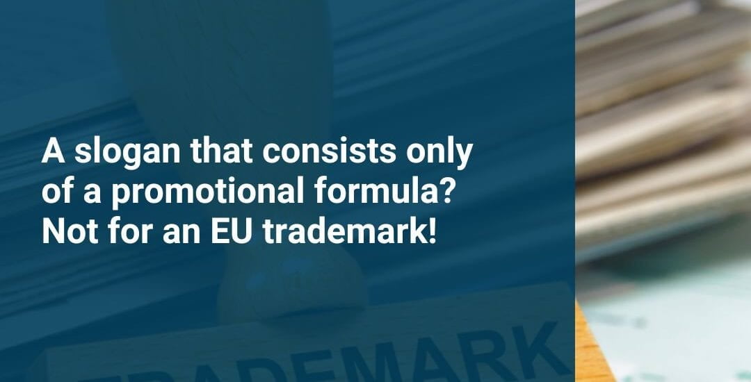 A slogan that consists only of a promotional formula? Not for an EU trademark!