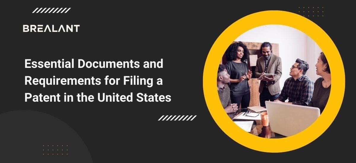 Essential Documents and Requirements for Filing a Patent in the United States