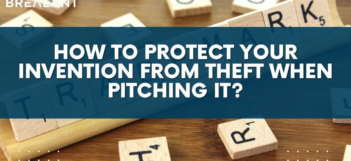 How to protect your invention from theft when pitching it?