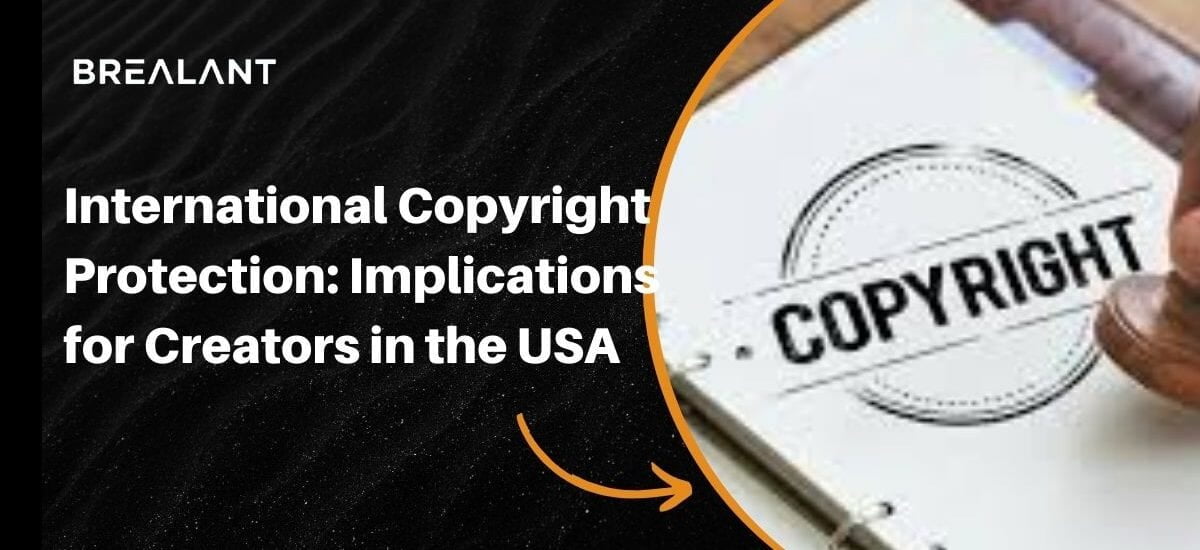 International Copyright Protection: Implications for Creators in the USA