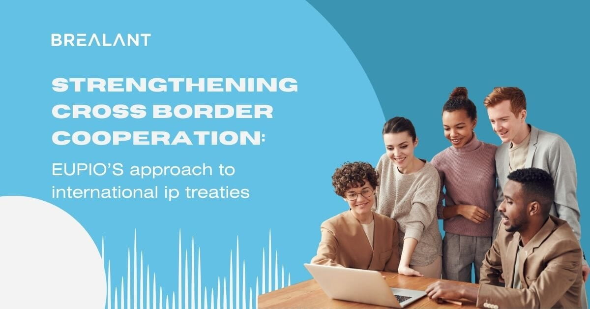 Strengthening Cross-Border Cooperation: EUIPO's Approach to International IP Treaties