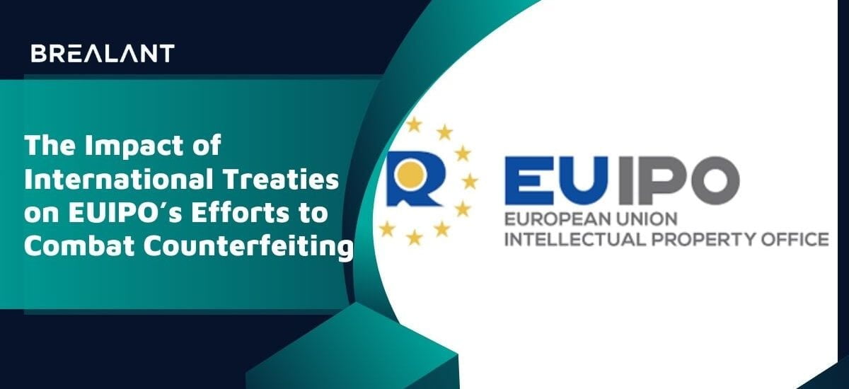 The Impact of International Treaties on EUIPO's Efforts to Combat Counterfeiting