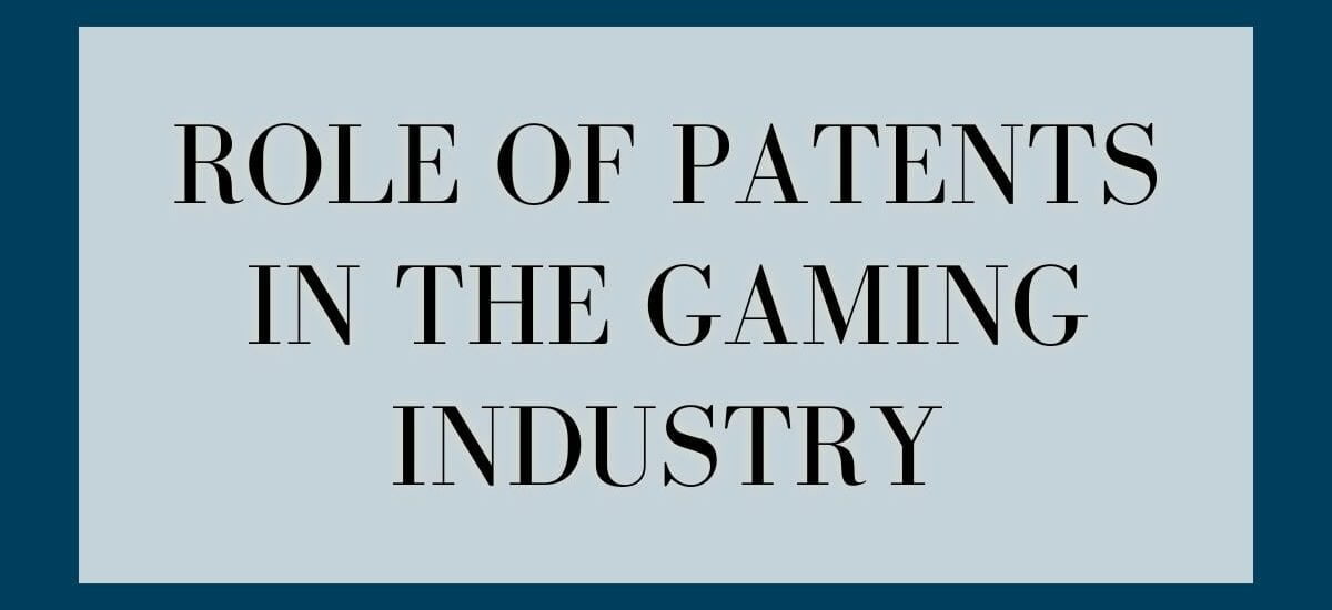 The Patent Game: Uncovering the Role of Patents in the Gaming Industry