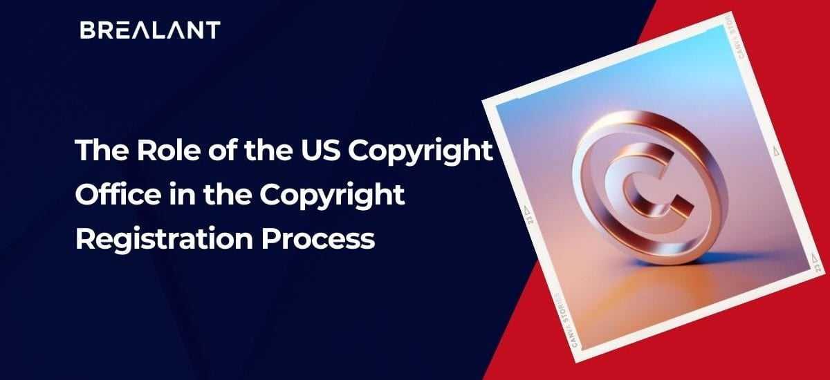 The Role of the US Copyright Office in the Copyright Registration Process