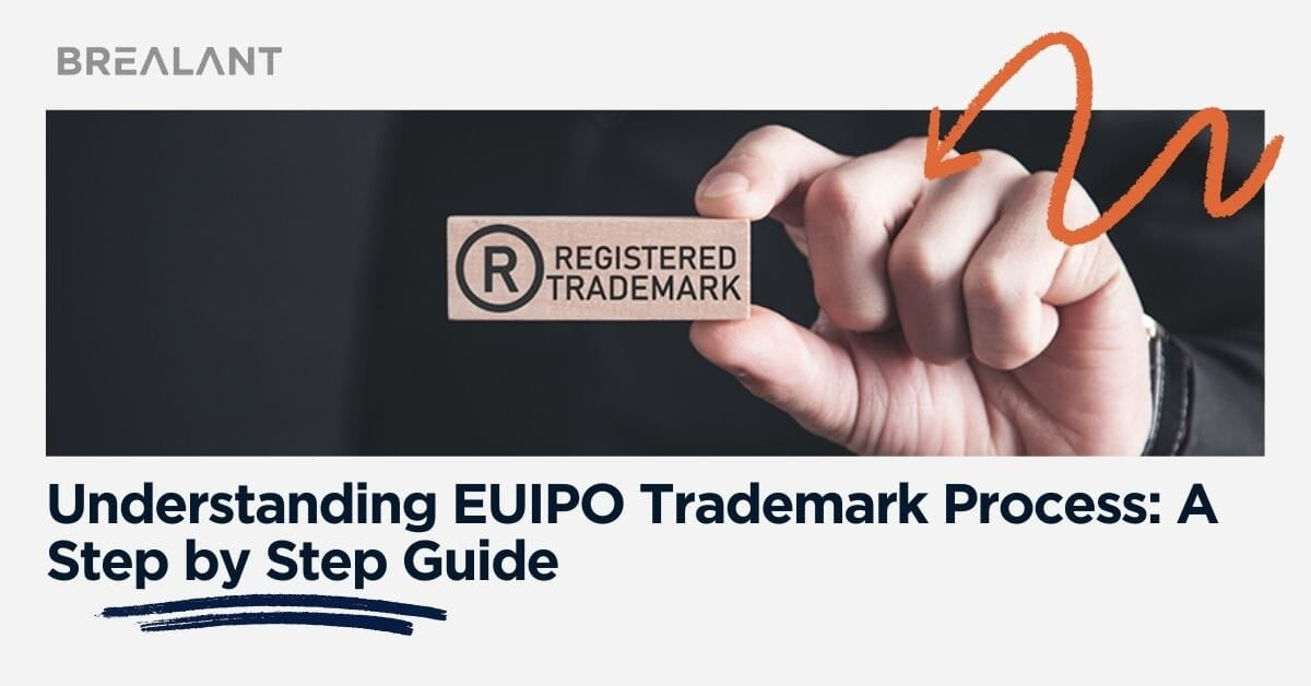 Understanding the EUIPO Trademark Process: A Step-by-Step Guide