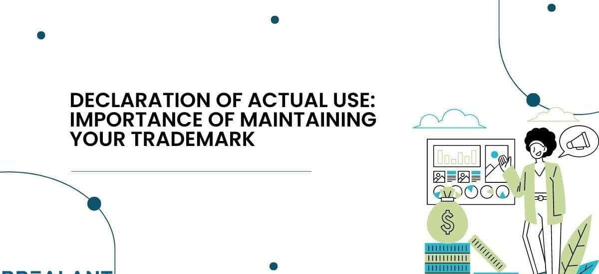 Declaration of Actual Use: Importance of Maintaining your Trademark