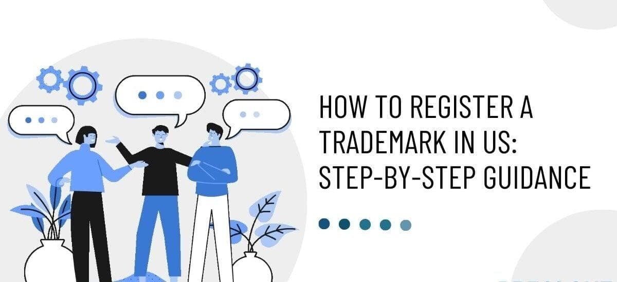 How To Register a Trademark In US: Step-by-step guidance