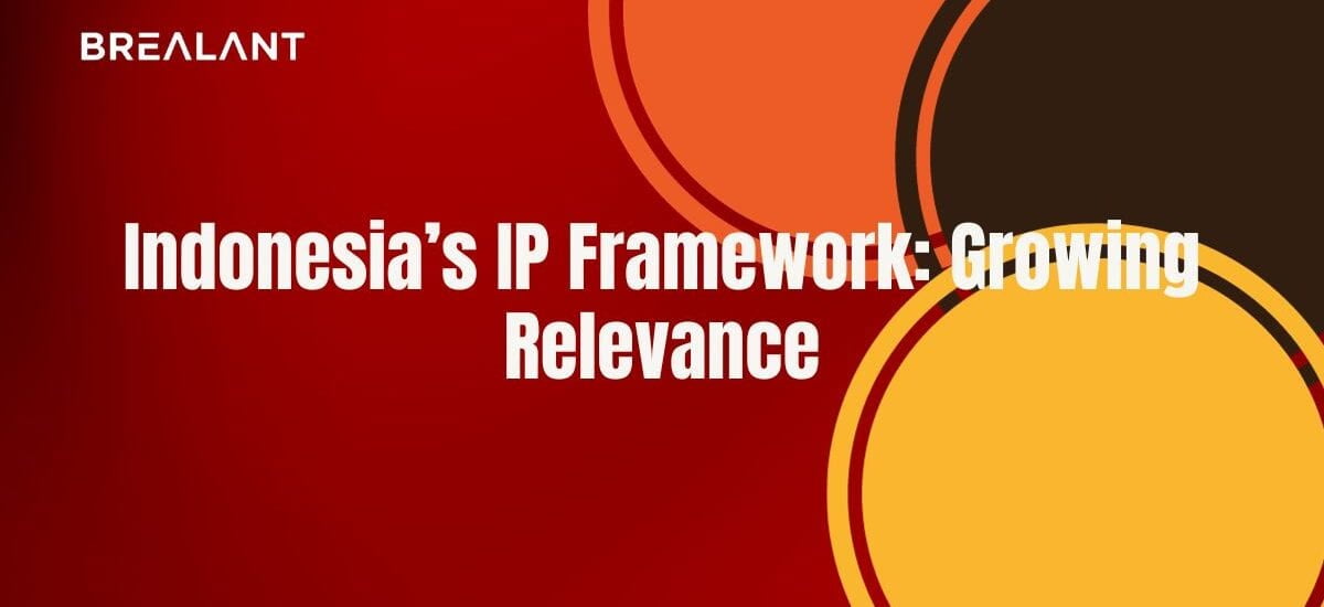 Indonesia's IP Framework: Growing Relevance