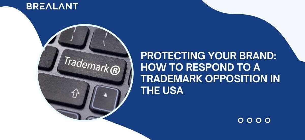 Protecting Your Brand: How to Respond to a Trademark Opposition in the USA