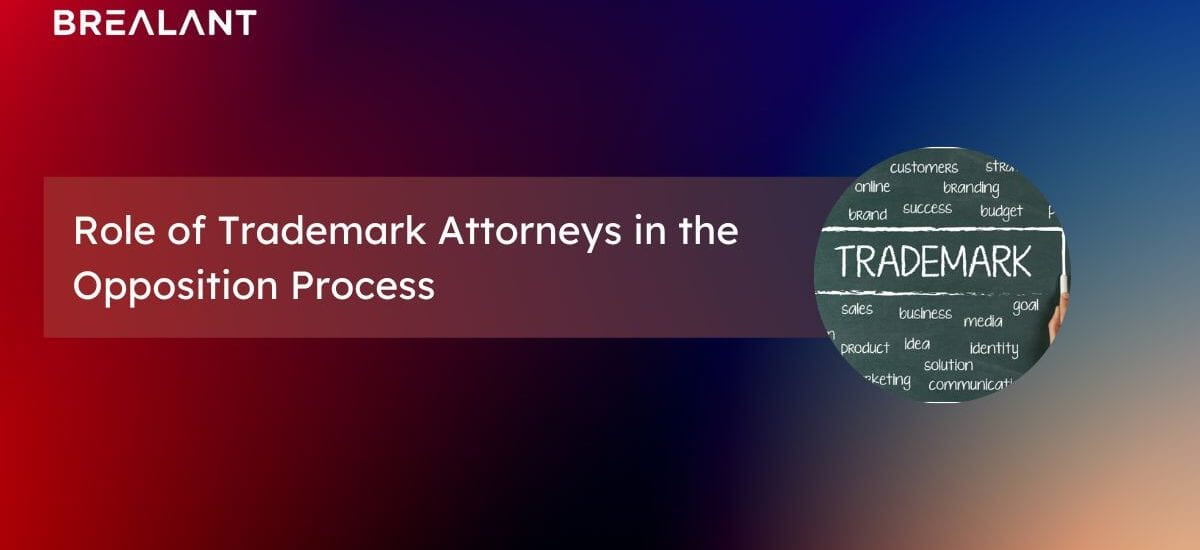 The Role of Trademark Attorneys in the Opposition Process: Why You Need Professional Help