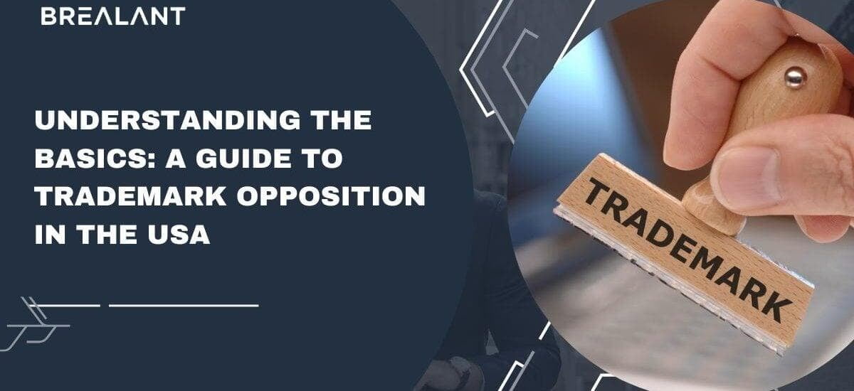 Understanding the Basics: A Guide to Trademark Opposition in the USA